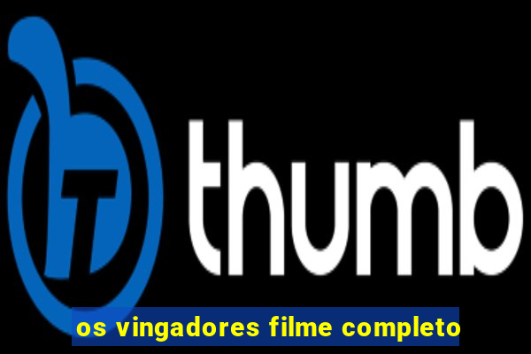 os vingadores filme completo